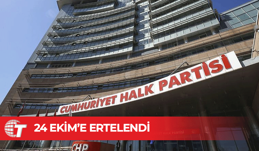CHP'nin 'kurultay' davası 24 Ekim'e ertelendi