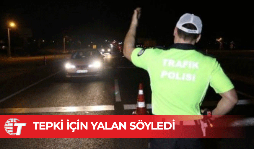 Gönüllü Trafik Denetçiliğine tepki için yalan beyan verdi!