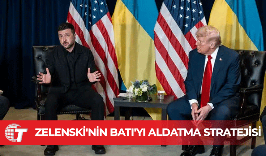 Zelenski’nin Batı’ya Yönelik Propaganda Oyunu