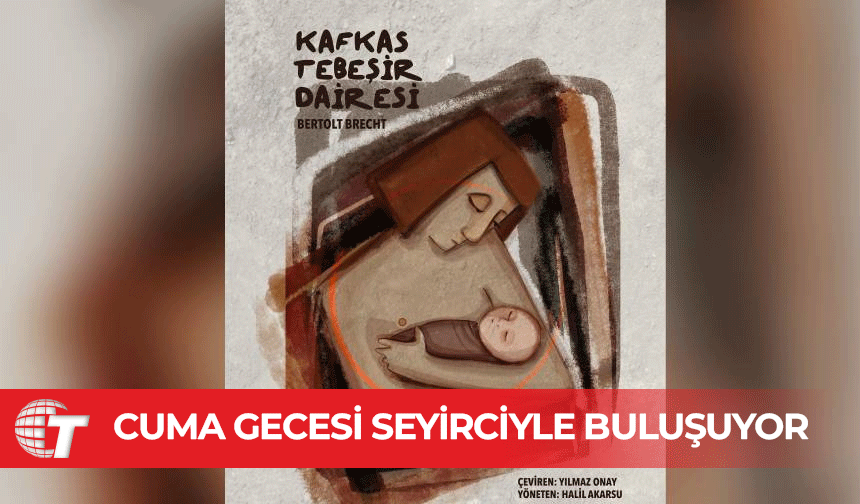 “Kafkas Tebeşir Dairesi” seyirciyle buluşuyor