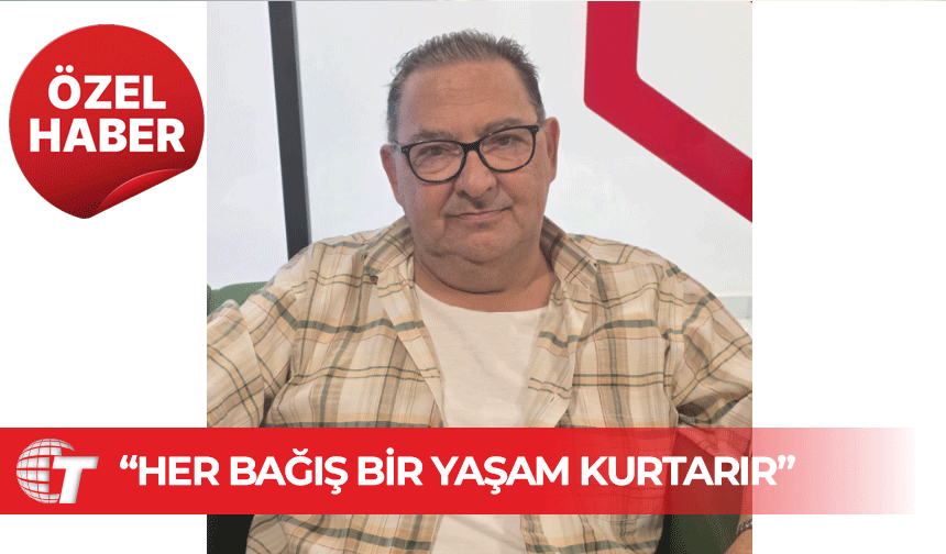 Gürel: Bugün ben yaşıyorsam, birinin bağışı sayesinde