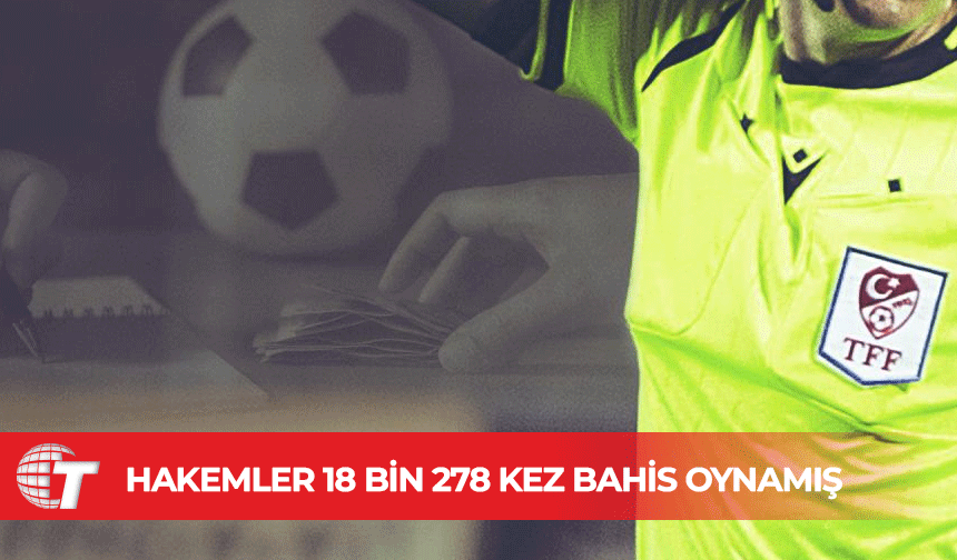 Türkiye'de hakemlerin bahis işlemleri tek tek ortaya çıkarıldı