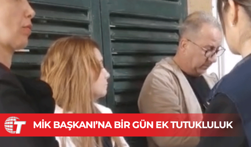 MİK Başkanı’na bir gün ek tutukluluk