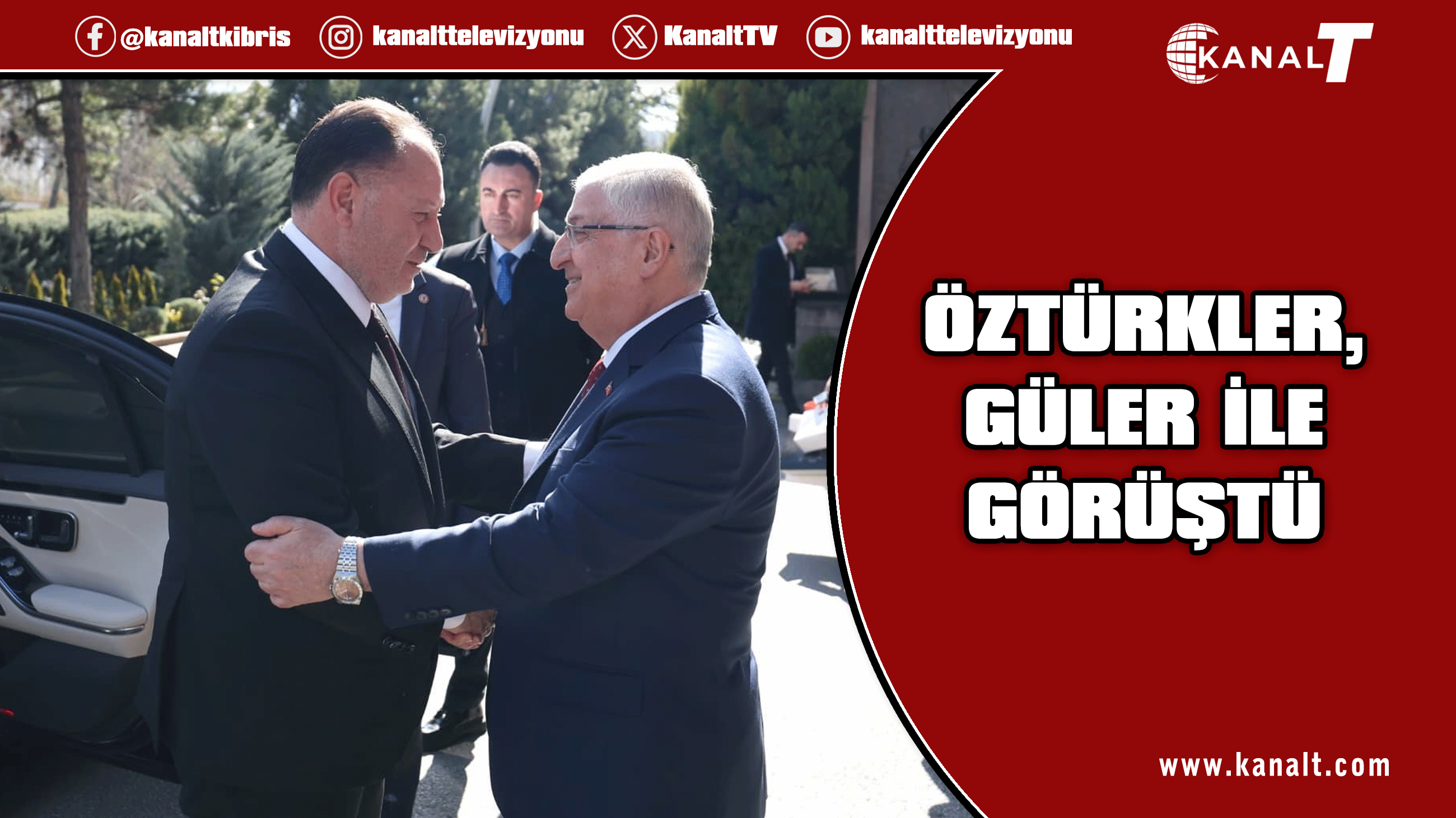 Öztürkler, Türkiye Cumhuriyeti Milli Savunma Bakanı Güler ile görüştü