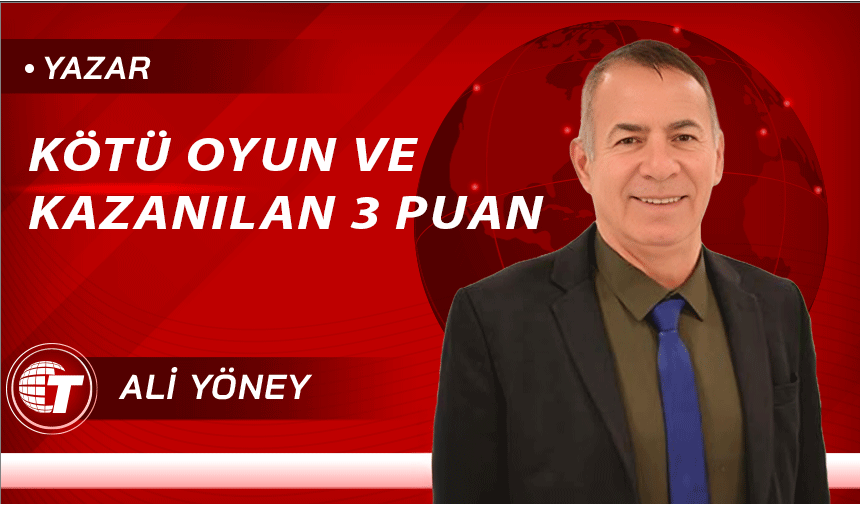 Kötü oyun ve kazanılan 3 puan