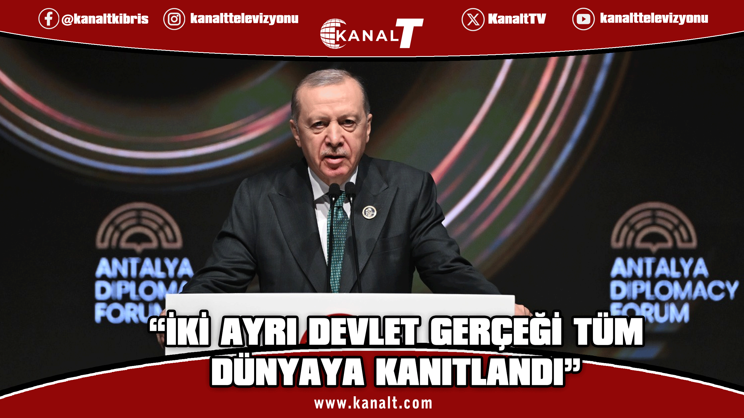 Erdoğan: İki ayrı devlet gerçeği tüm dünyaya kanıtlandı