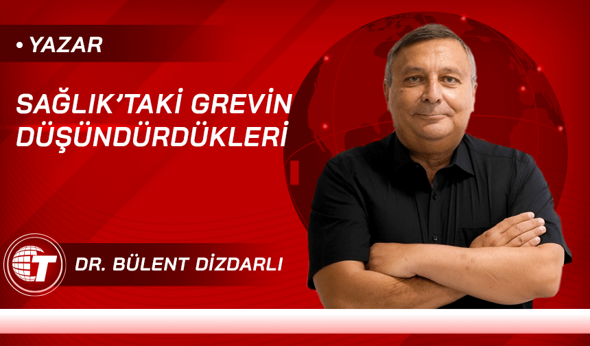 Sağlık’taki grevin düşündürdükleri