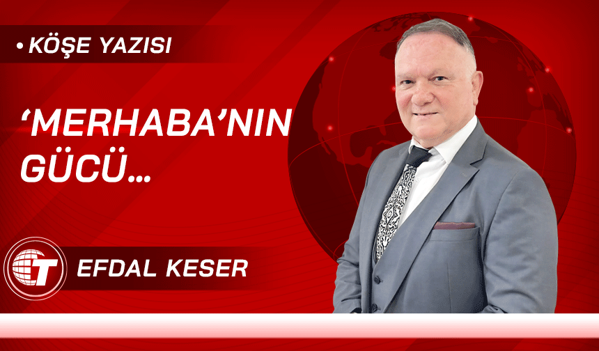 ‘Merhaba’nın Gücü…