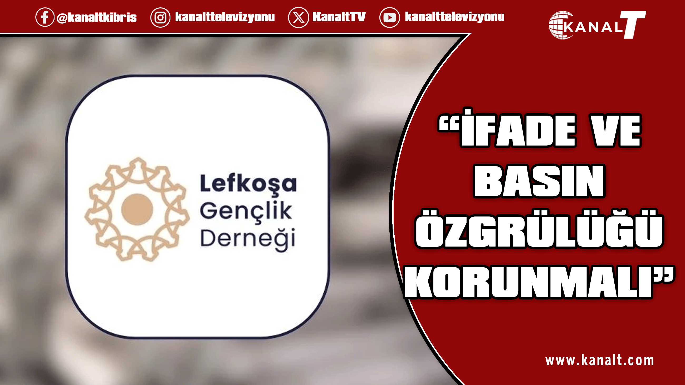 Lefkoşa Gençlik Derneği: Düşünce, ifade ve basın özgürlüğü, hukuk devleti ilkeleri doğrultusunda korunmalı!