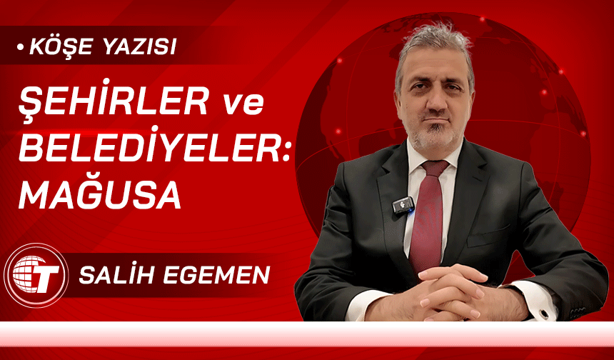 ŞEHİRLER ve BELEDİYELER: MAĞUSA