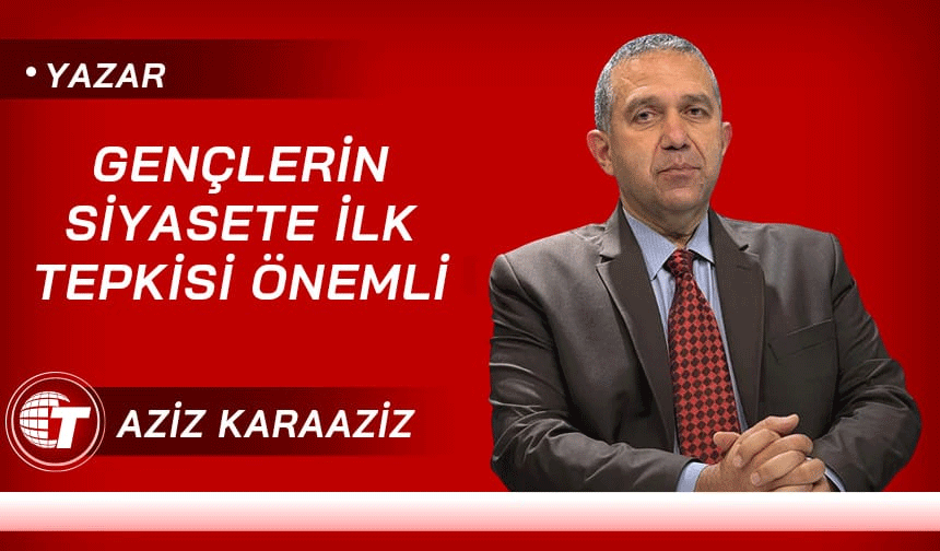 Gençlerin Siyasete İlk Tepkisi Önemli