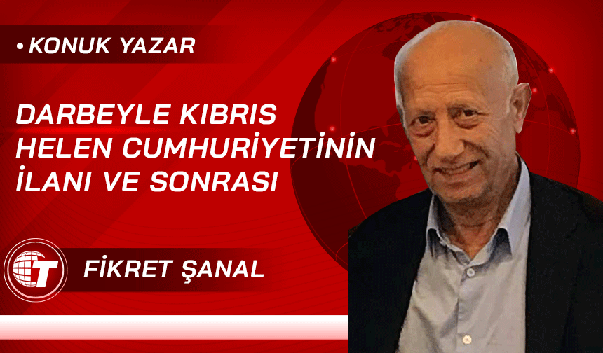 DARBEYLE KIBRIS HELEN CUMHURİYETİNİN İLANI VE SONRASI