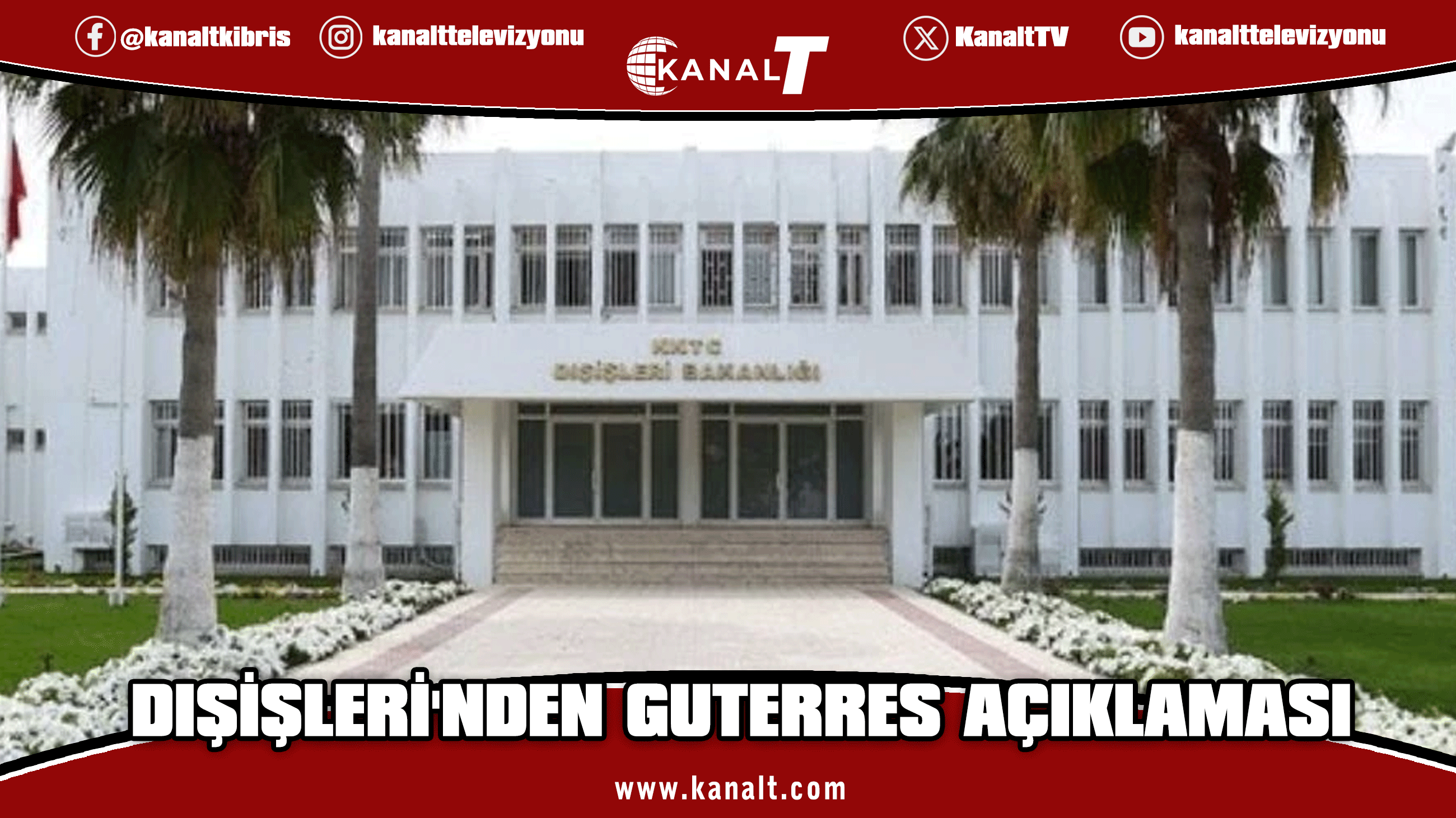 Dışişleri'nden Guterres açıklaması: Arabulucu gibi davranmamaya davet ediyoruz