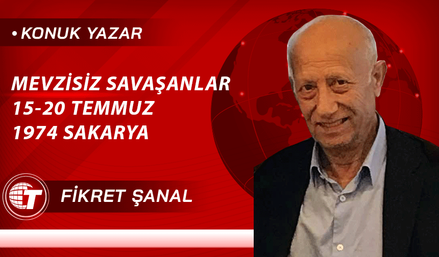 MEVZİSİZ SAVAŞANLAR 15-20 TEMMUZ 1974 SAKARYA