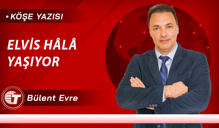 Elvis Hâlâ Yaşıyor